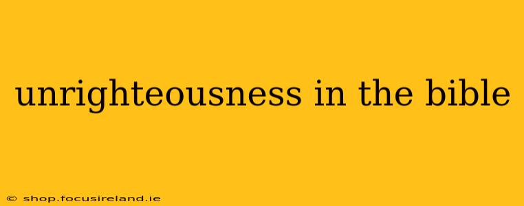 unrighteousness in the bible