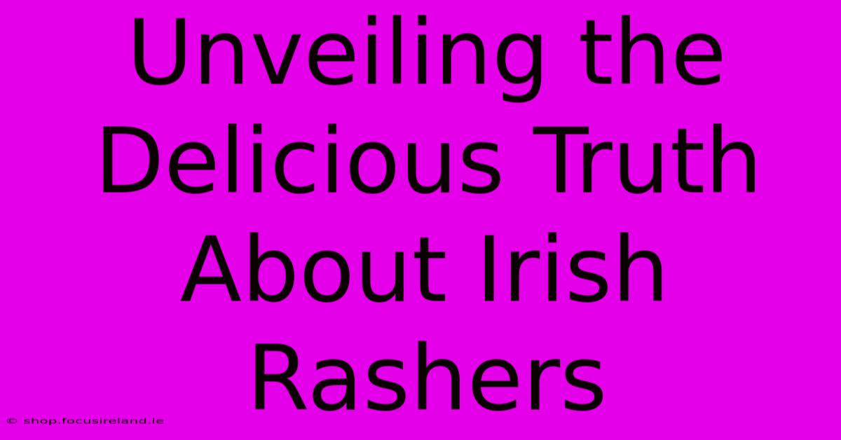 Unveiling The Delicious Truth About Irish Rashers