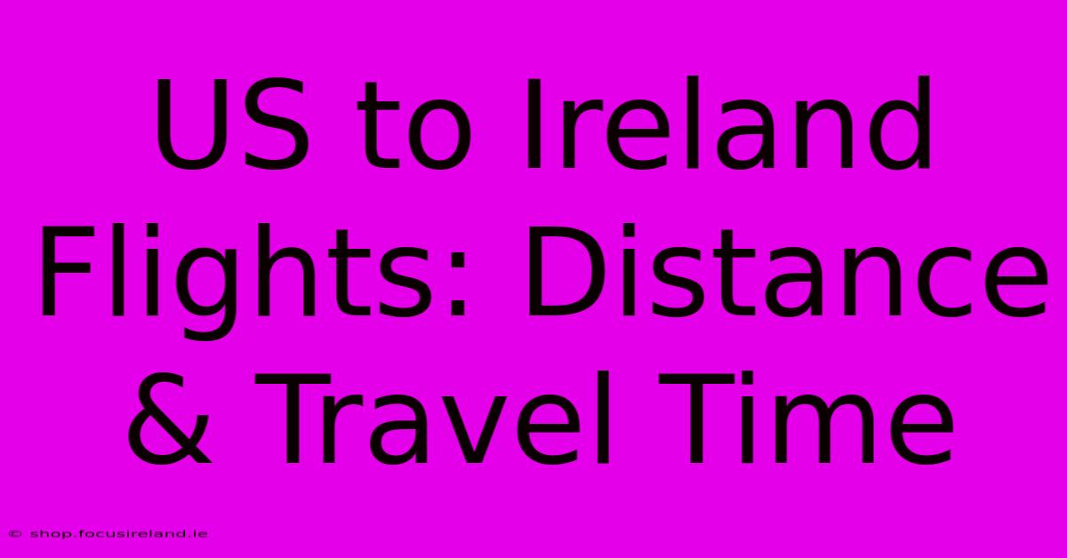 US To Ireland Flights: Distance & Travel Time