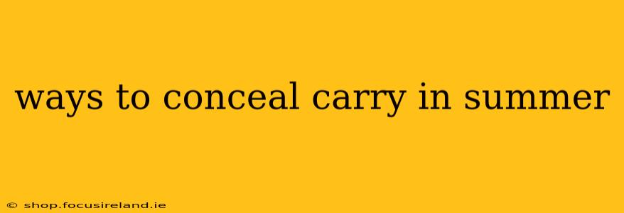 ways to conceal carry in summer