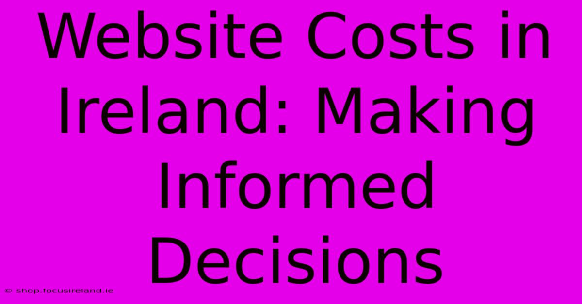 Website Costs In Ireland: Making Informed Decisions