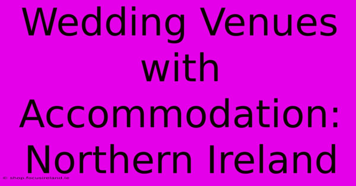 Wedding Venues With Accommodation: Northern Ireland