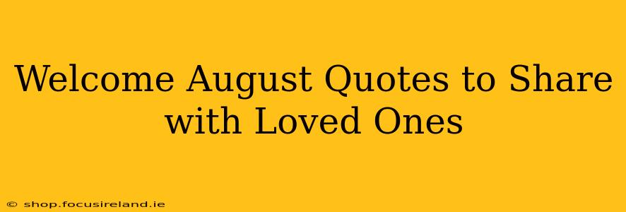 Welcome August Quotes to Share with Loved Ones