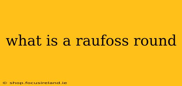 what is a raufoss round