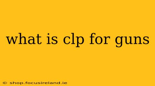 what is clp for guns