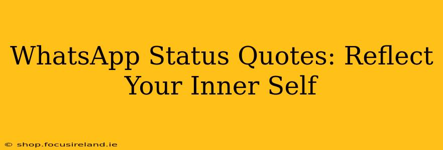 WhatsApp Status Quotes: Reflect Your Inner Self