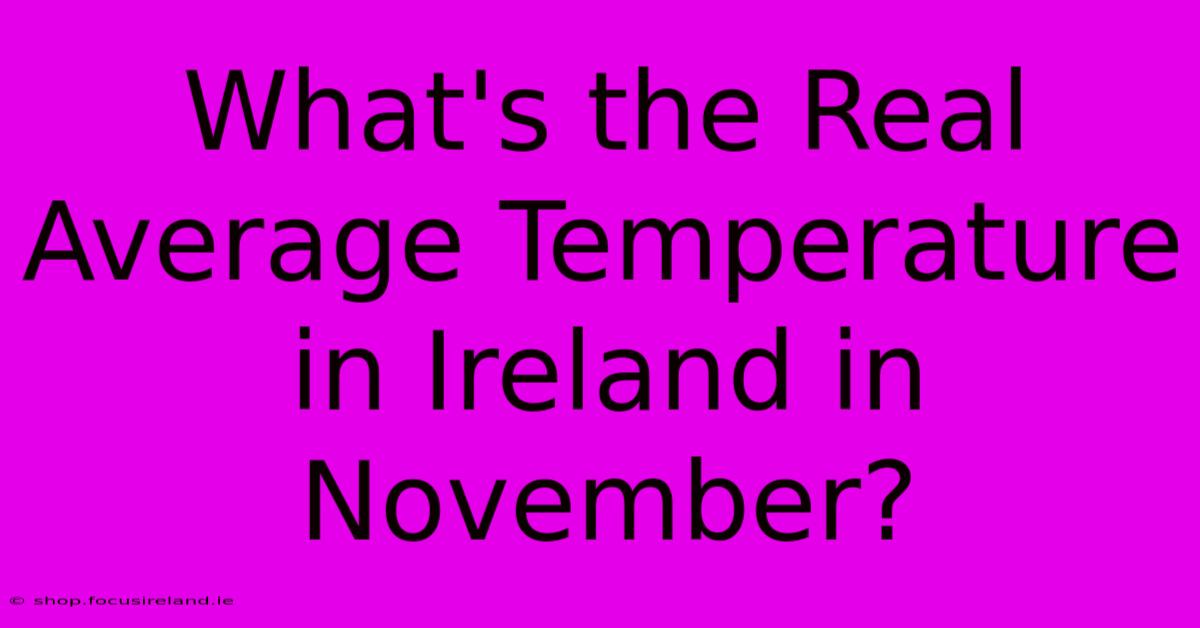 What's The Real Average Temperature In Ireland In November?