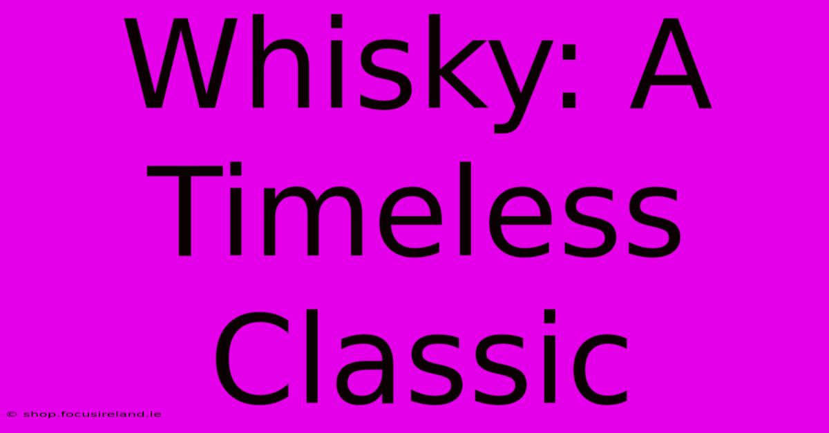 Whisky: A Timeless Classic