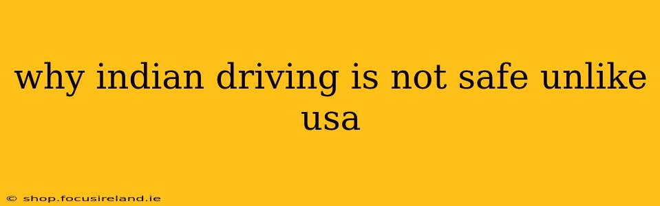 why indian driving is not safe unlike usa