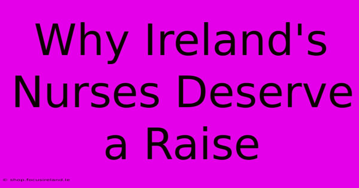 Why Ireland's Nurses Deserve A Raise