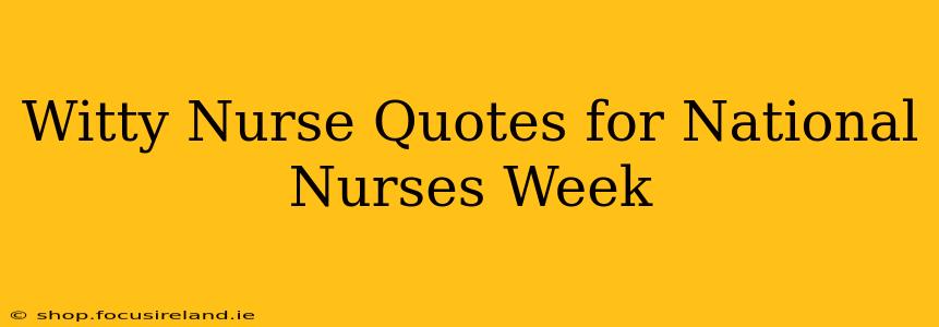 Witty Nurse Quotes for National Nurses Week