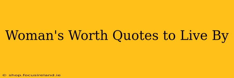 Woman's Worth Quotes to Live By