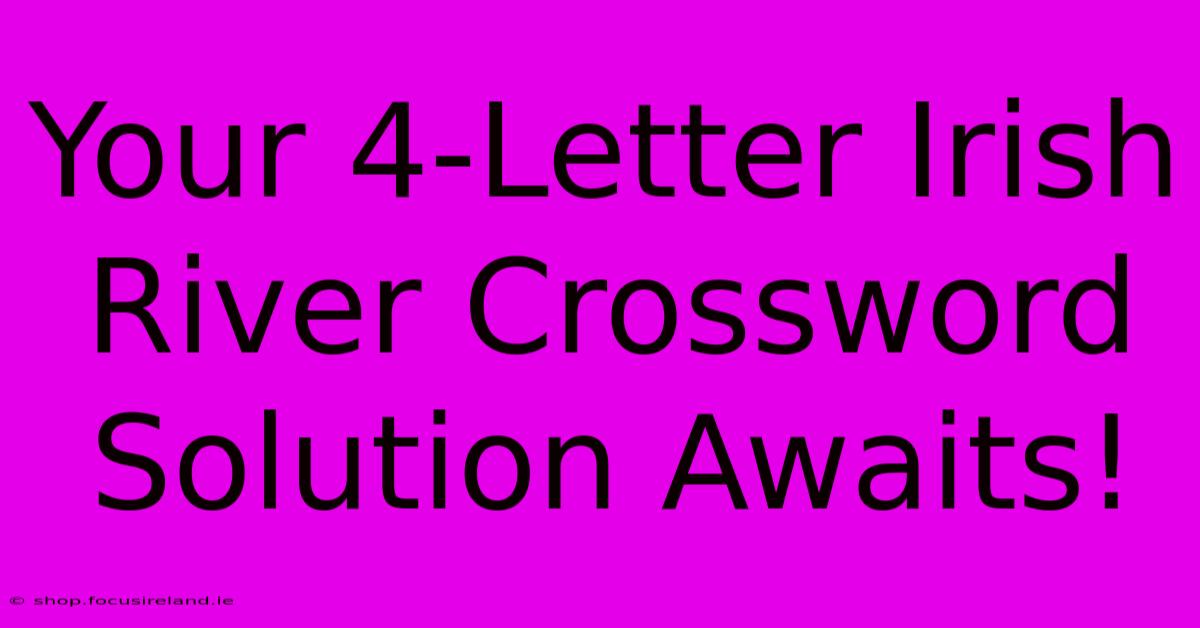 Your 4-Letter Irish River Crossword Solution Awaits!