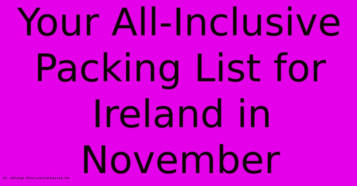 Your All-Inclusive Packing List For Ireland In November