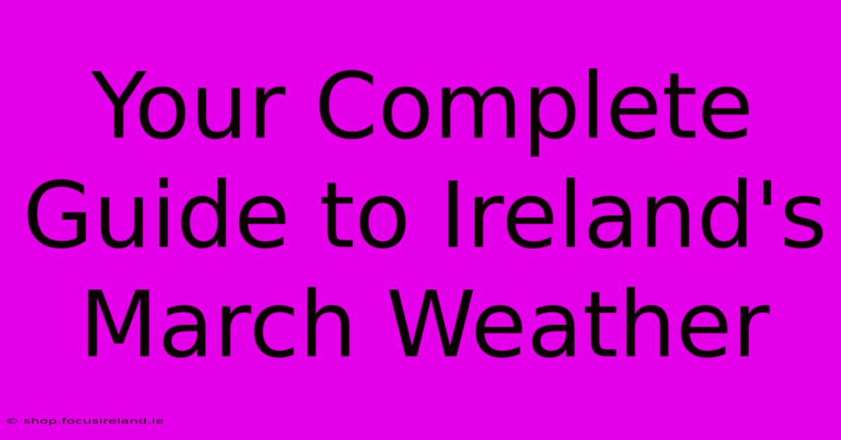 Your Complete Guide To Ireland's March Weather