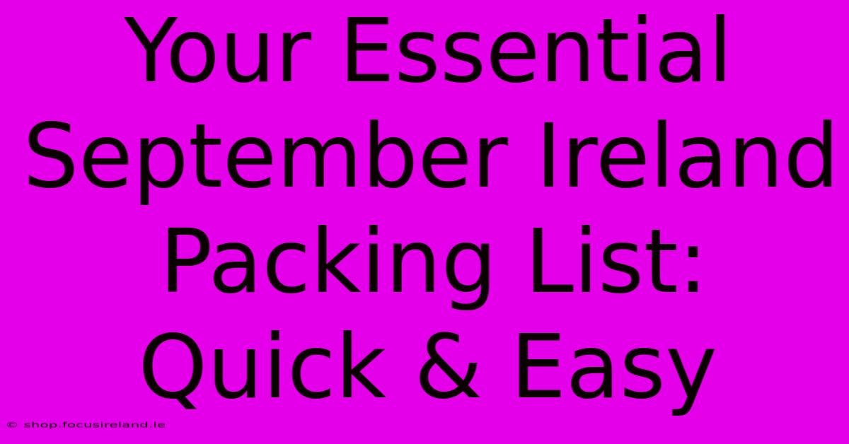 Your Essential September Ireland Packing List: Quick & Easy