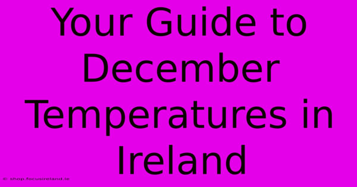 Your Guide To December Temperatures In Ireland