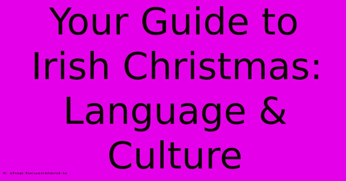 Your Guide To Irish Christmas: Language & Culture