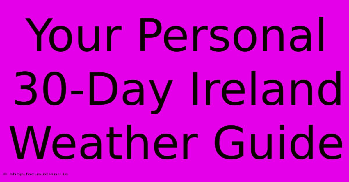 Your Personal 30-Day Ireland Weather Guide