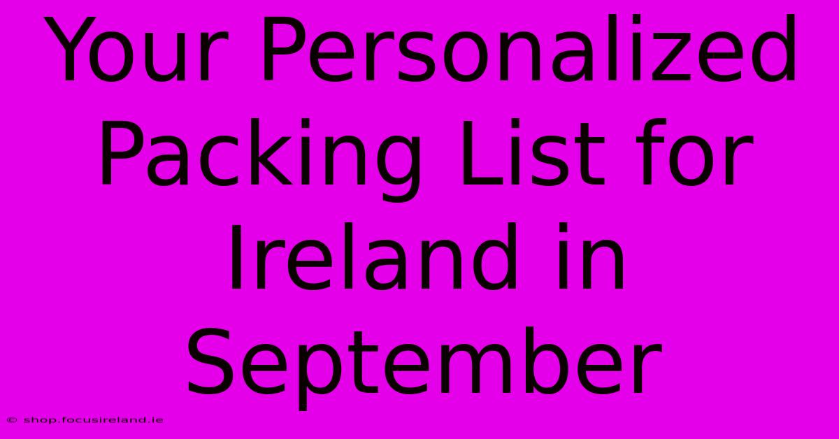 Your Personalized Packing List For Ireland In September