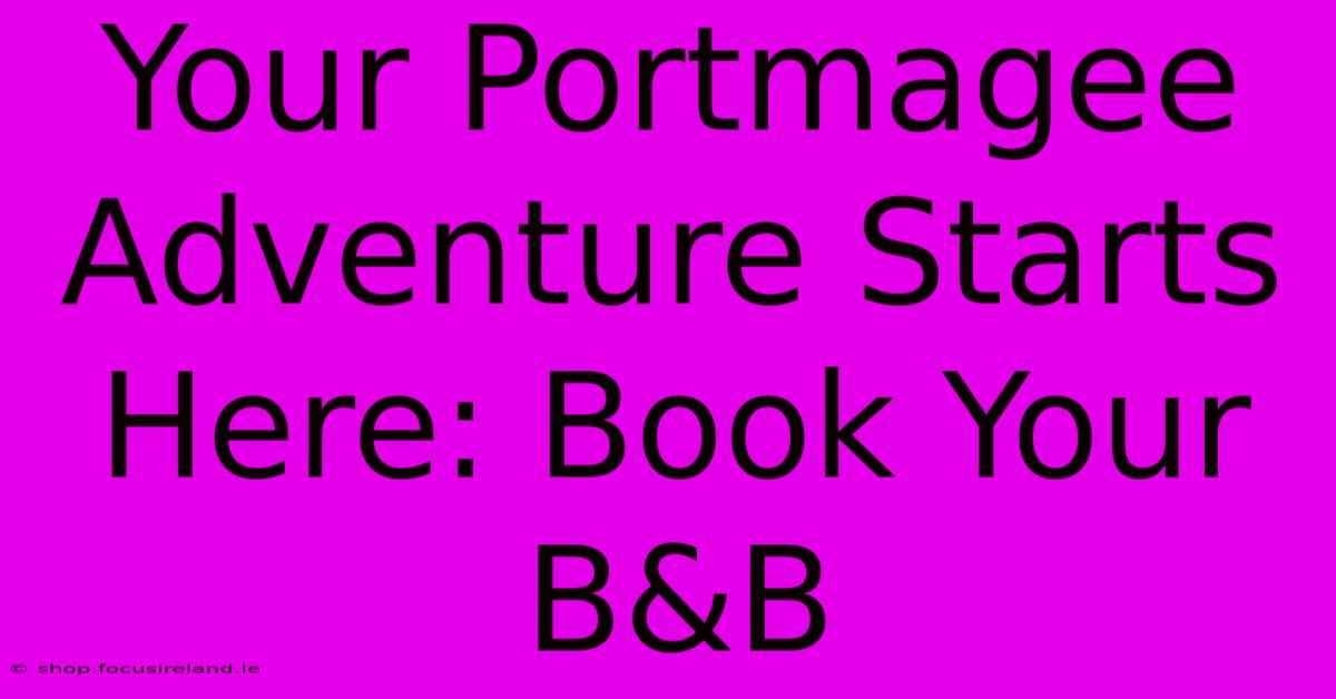 Your Portmagee Adventure Starts Here: Book Your B&B